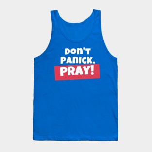 Don't panick, Pray Tank Top